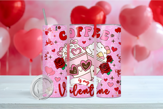 Coffee Is My Valentine 20 oz Tumbler