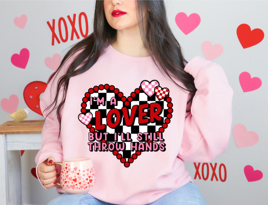I'm A Lover But I'll Still Throw Hands Sweatshirt