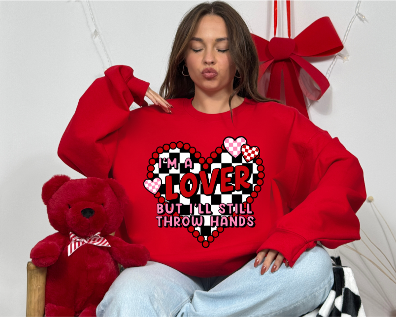I'm A Lover But I'll Still Throw Hands Sweatshirt